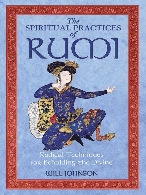 Title details for The Spiritual Practices of Rumi by Will Johnson - Available